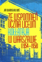 Ze wspomnień ucznia Liceum Kołłątaja w Warszawie (1954-1958)