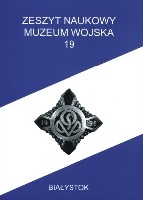 Zeszyt Naukowy Muzeum Wojska w Białymstoku, T. 19, 2006 