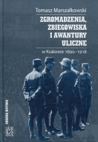 Zgromadzenia, zbiegowiska i awantury uliczne w  Krakowie 1890-1918