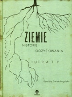 Ziemie. Historie odzyskiwania i utraty