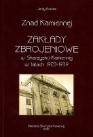 Znad Kamiennej. Zakłady zbrojeniowe w Skarżysku-Kamiennej w latach 1923-1939