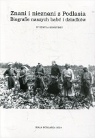 Znani i nieznani z Podlasia. Biografie naszych babć i dziadków (IV edycja konkursu)