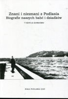 Znani i nieznani z Podlasia. Biografie naszych babć i dziadków (V edycja konkursu)