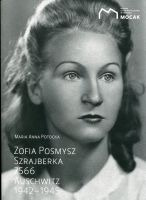 Zofia Posmysz Szrajberka 7566 Auschwitz 1942-1945