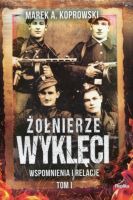 Żołnierze Wyklęci Wspomnienia i relacje Tom 1