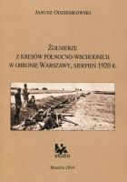 Żołnierze z kresów północno-wschodnich w obronie Warszawy, sierpień 1920 r.