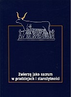 Zwierzę jako sacrum w pradziejach i starożytności, tom I