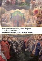 Życie codzienne magnaterii polskiej w XVII wieku