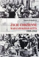 Życie codzienne warszawskiego getta 1939-1943