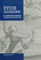 Życie duchowe na ziemi wschowskiej i pograniczu wielkopolsko-śląskim.